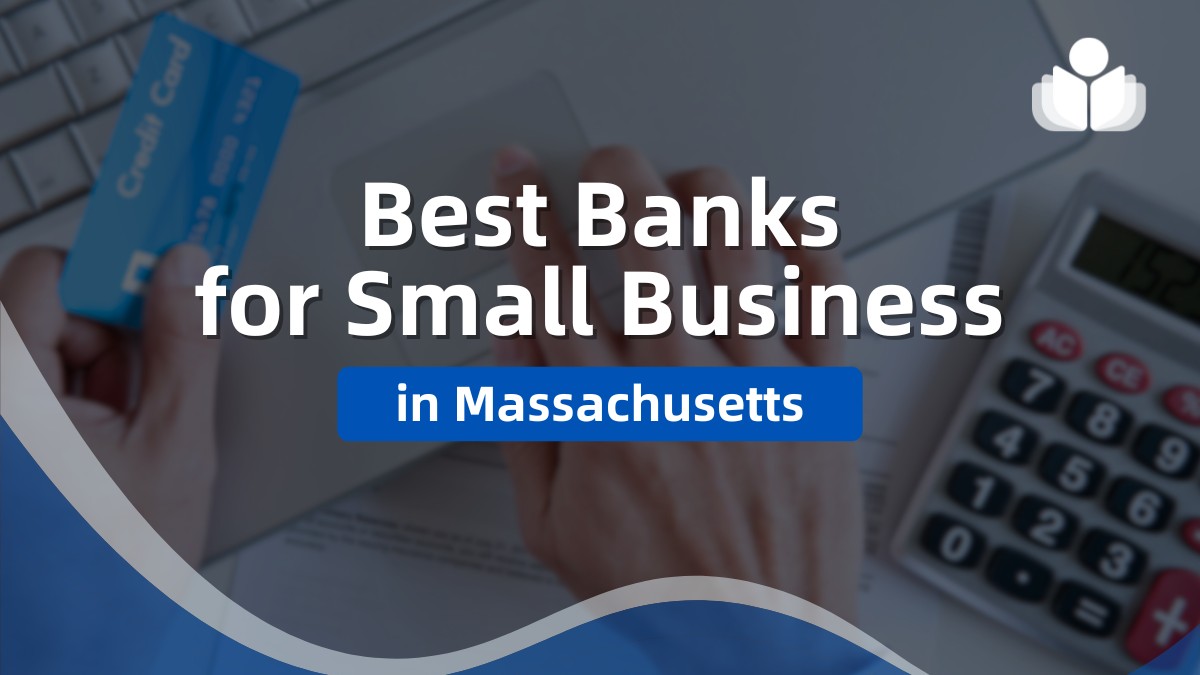 10 Best Banks for Small Businesses in Massachusetts 2025