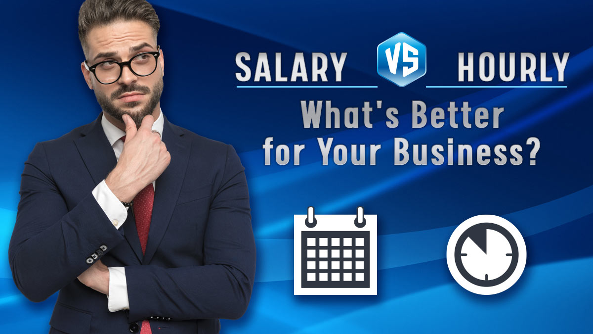 Salary Vs. Hourly What’s Better for Your Business