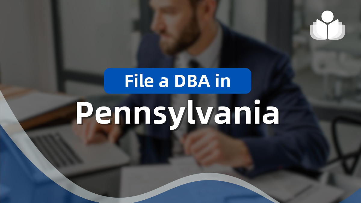 How to File Your Pennsylvania DBA Name in 2024 Quickly How to File Your Pennsylvania DBA Name in 2024 Quickly