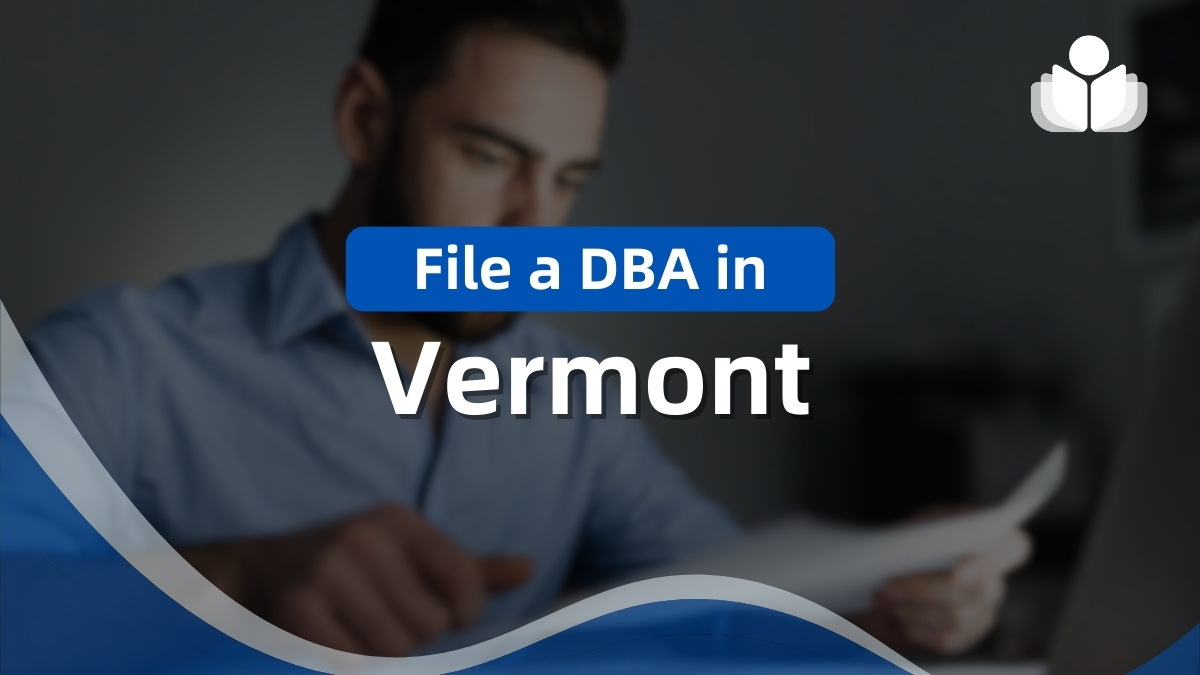 File a Vermont DBA Name Online for Your Business in 2024 File a Vermont DBA Name Online for Your Business in 2024
