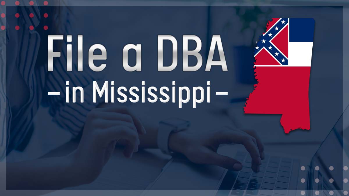 How to File a DBA in Mississippi Online – 2024 Updated How to File a DBA in Mississippi Online – 2024 Updated