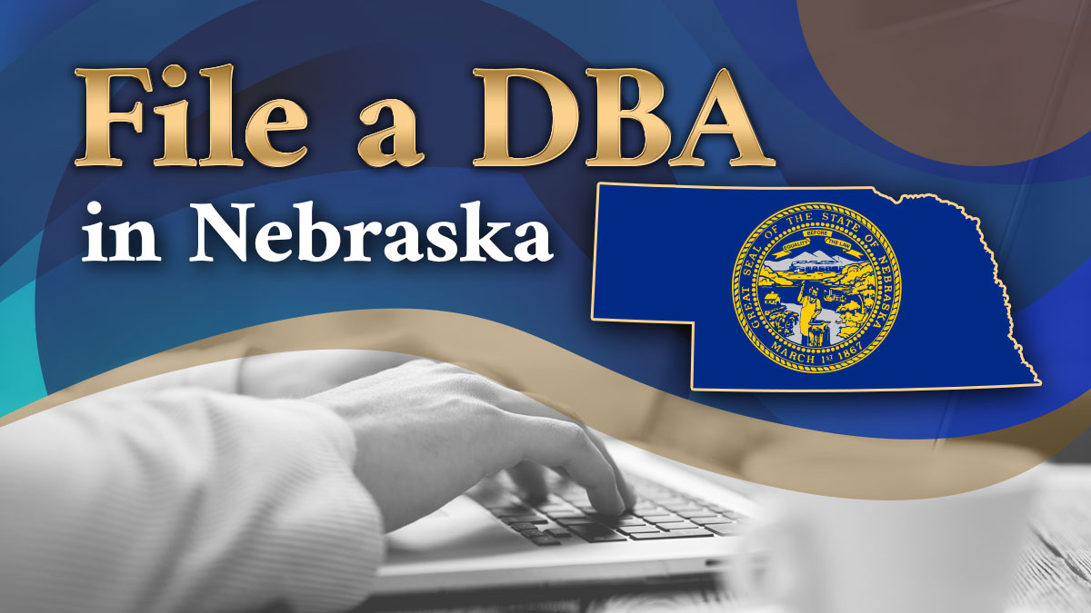 How to File Your Nebraska DBA Name Today in No Time How to File Your Nebraska DBA Name Today in No Time