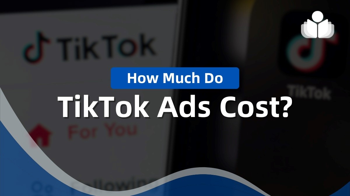 How Much Do TikTok Ads Cost? 2024 Pricing Explained