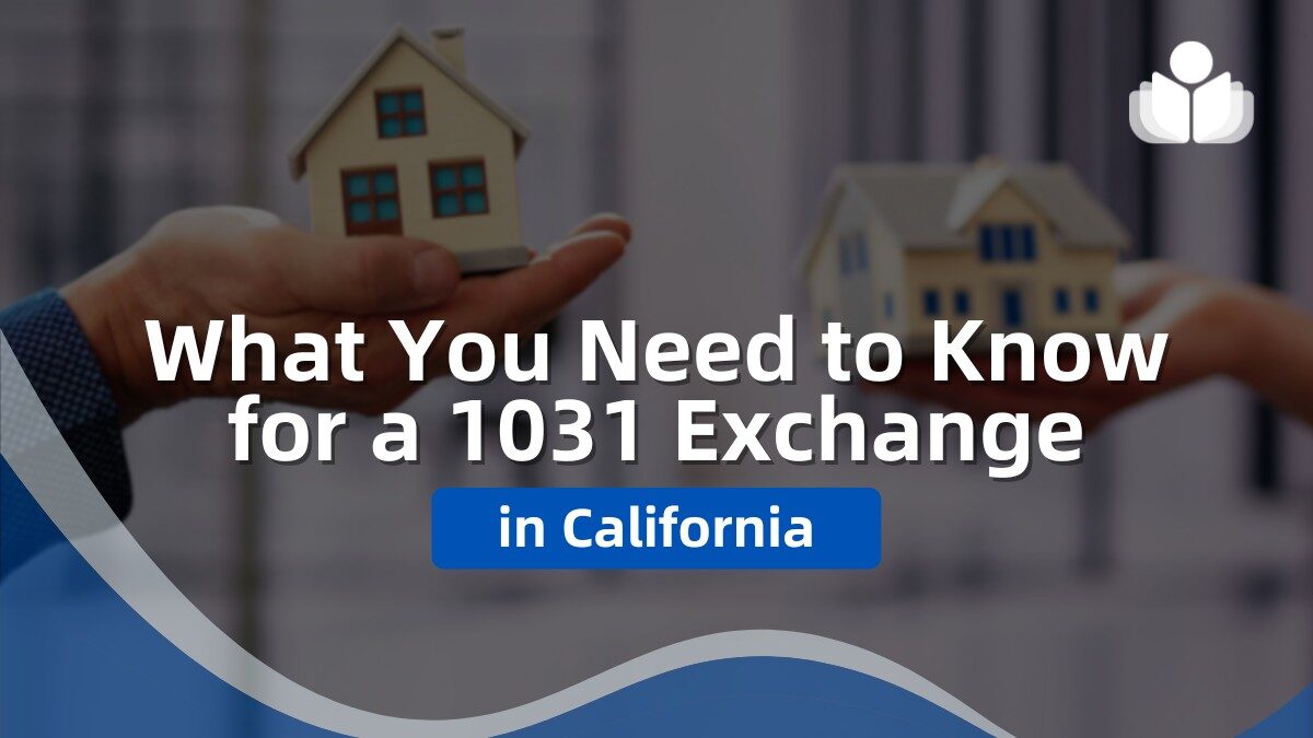 1031 Exchange in California – CA Rules You Should Know