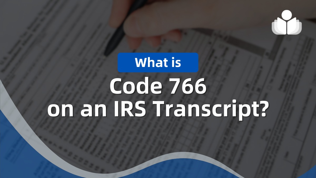 What Is Code 766 on an IRS Transcript: A Guide for Taxpayers