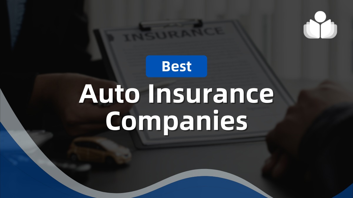 10 Best Auto Insurance Companies: Finding the Perfect Policy