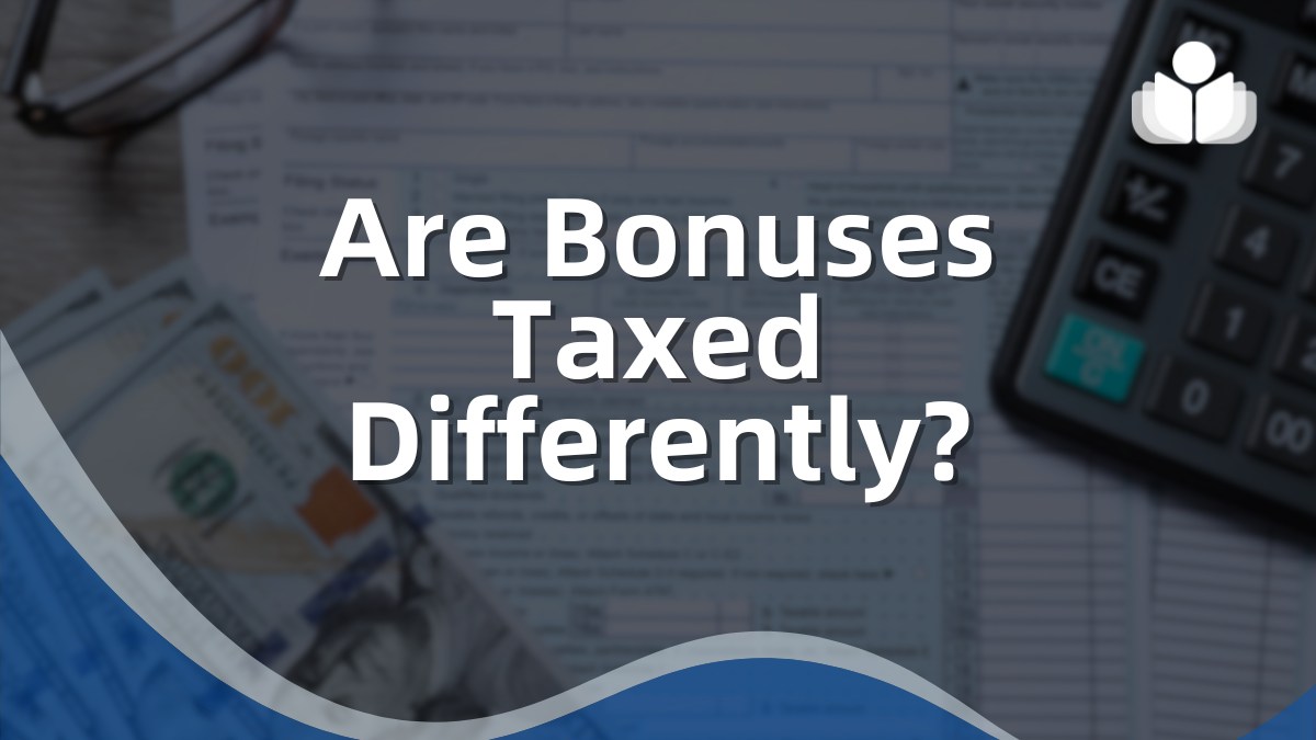 Are Bonuses Taxed Differently? Everything You Need to Know