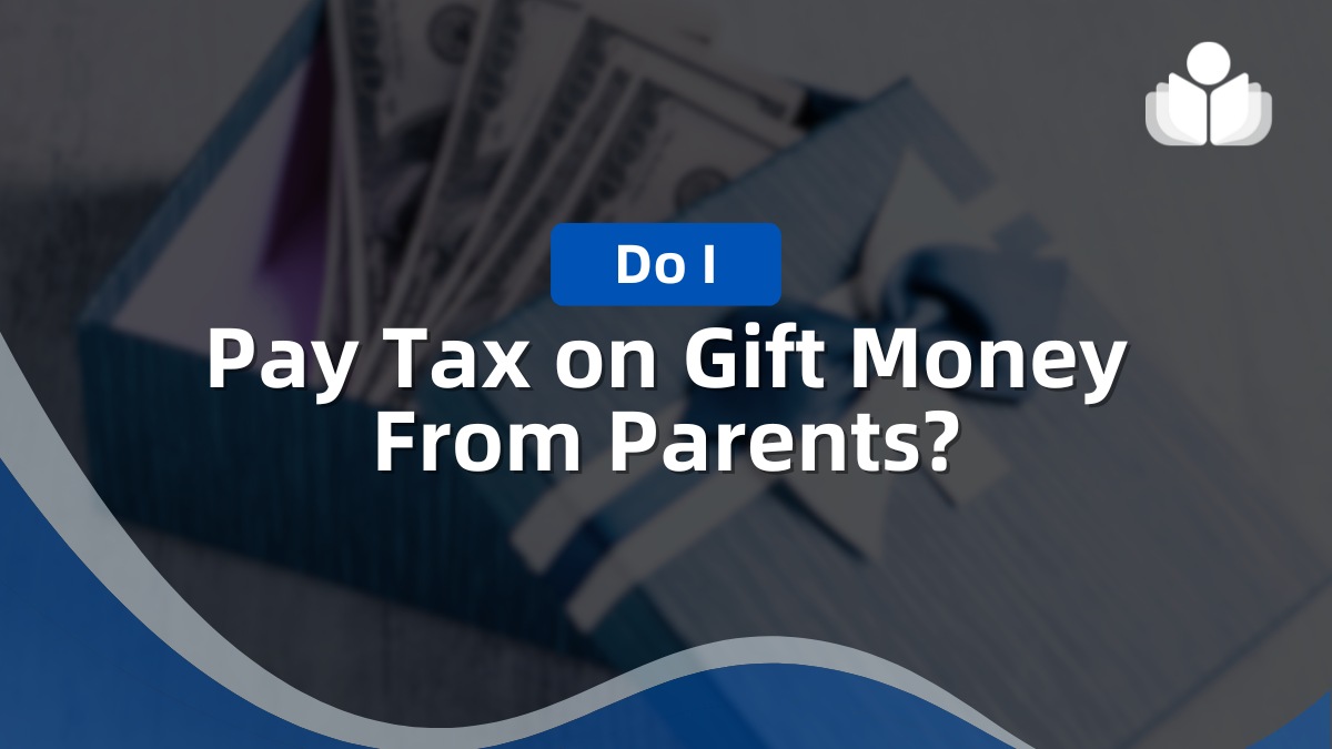 Do I Have to Pay Tax on Gift Money From Parents