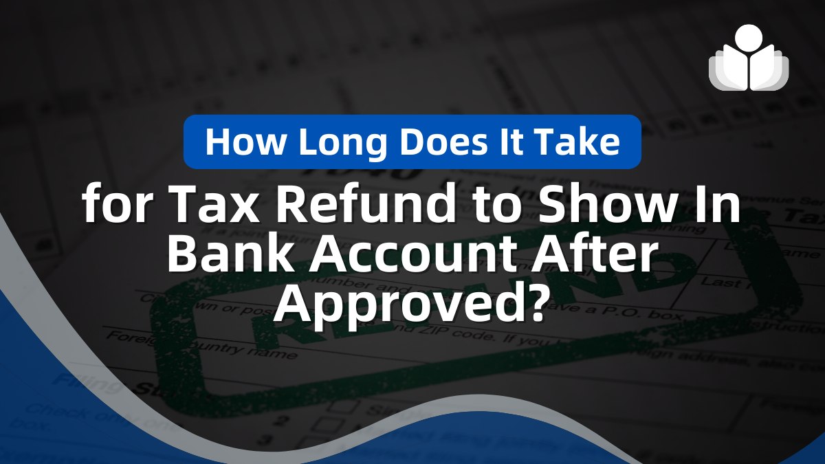How Long Tax Refund Take to Show In Account After Approval