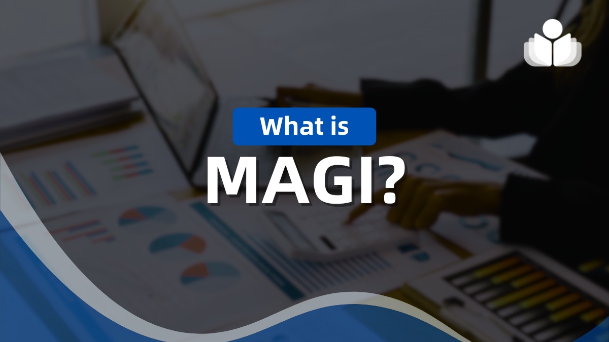 What Is MAGI & Why Is It Important for Taxes
