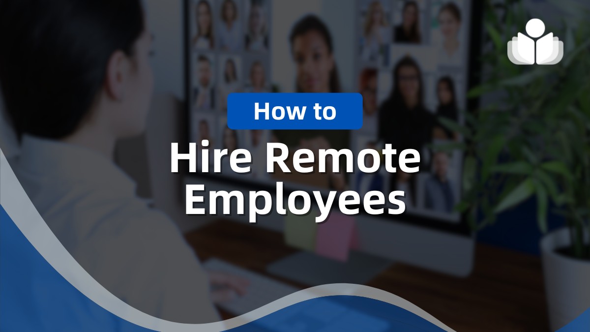 How to Hire Remote Employees & Build a Productive Team