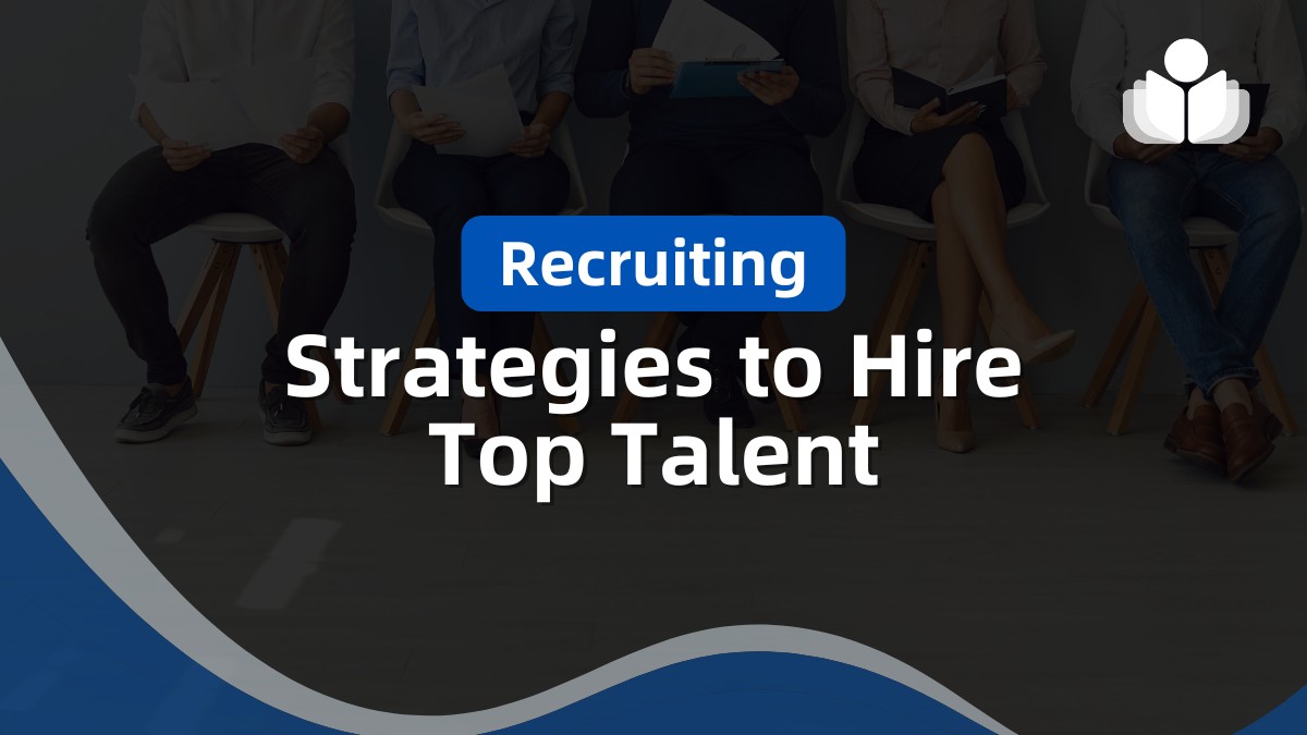 Recruiting Strategies to Hire Top Talent in a Job Market