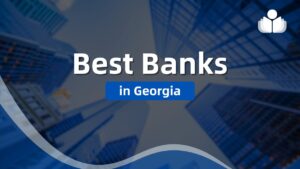 6 Best Banks in Georgia 2025: Pros, Cons, Fees, & FAQs